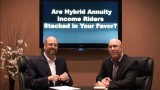 Are Hybrid Annuity Income Riders Stacked in Your Favor?