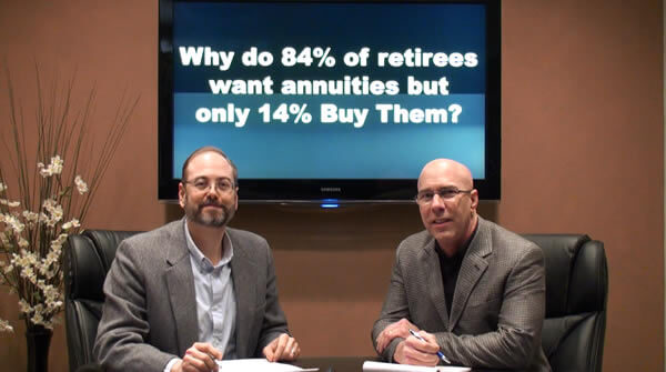 Why do 84 percent of Retirees want Annuities but only 14 percent buy them?